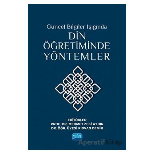 Güncel Bilgiler Işığında Din Öğretiminde Yöntemler - Rıdvan Demir - Nobel Akademik Yayıncılık