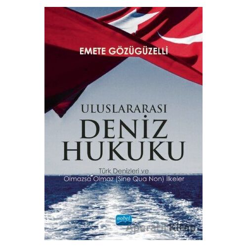 Uluslararası Deniz Hukuku - Emete Gözügüzelli - Nobel Akademik Yayıncılık