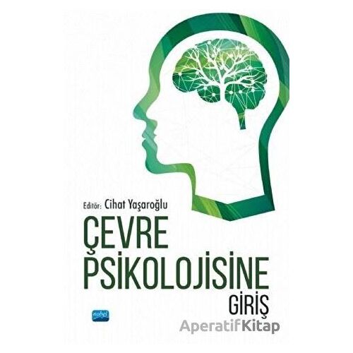 Çevre Psikolojisine Giriş - Cihat Yaşaroğlu - Nobel Akademik Yayıncılık
