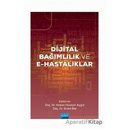 Dijital Bağımlılık ve E-Hastalıklar - Erdal Eke - Nobel Akademik Yayıncılık