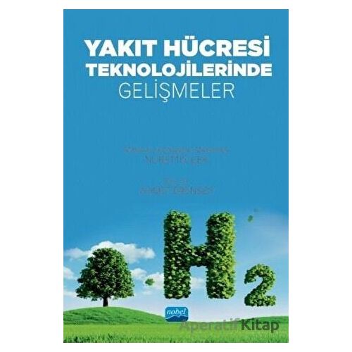Yakıt Hücresi Teknolojilerinde Gelişmeler - Nurettin Çek - Nobel Akademik Yayıncılık