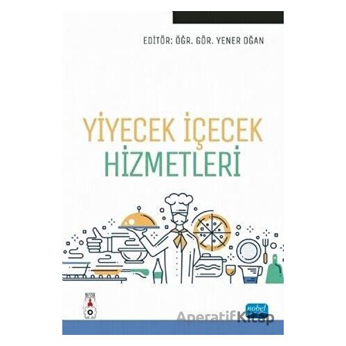 Yiyecek İçecek Hizmetleri - Yener Oğan - Nobel Akademik Yayıncılık