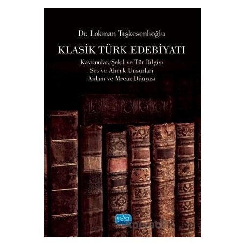 Klasik Türk Edebiyatı - Lokman Taşkesenlioğlu - Nobel Akademik Yayıncılık