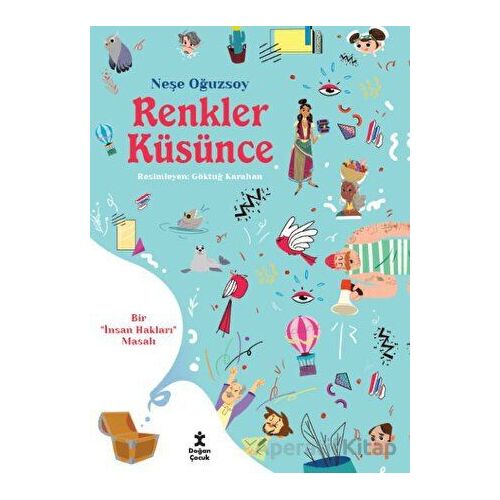 Renkler Küsünce - Bir İnsan Hakları Masalı - Neşe Oğuzsoy - Doğan Çocuk