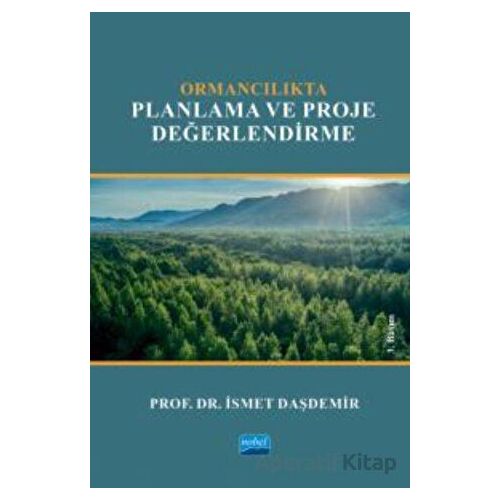 Ormancılıkta Planlama ve Proje Değerlendirme - İsmet Daşdemir - Nobel Akademik Yayıncılık