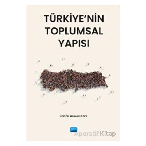 Türkiye’nin Toplumsal Yapısı - Kolektif - Nobel Akademik Yayıncılık