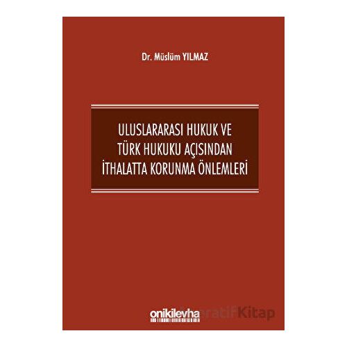 Uluslararası Hukuk ve Türk Hukuku Açısından İthalatta Korunma Önlemleri