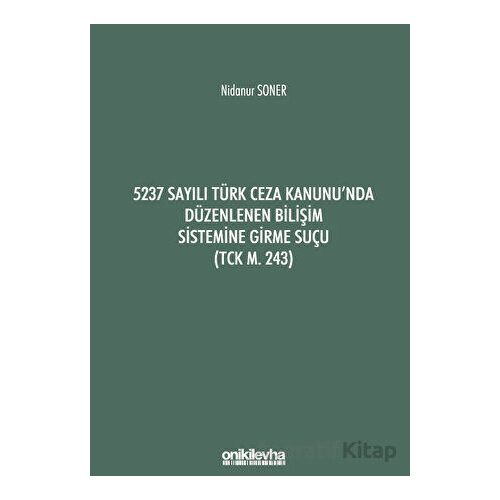 5237 Sayılı Türk Ceza Kanununda Düzenlenen Bilişim Sistemine Girme Suçu (TCK m. 243)