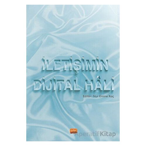İletişimin Dijital Hali - Nur Emine Koç - Nobel Bilimsel Eserler