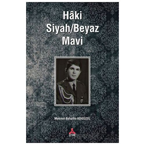Haki Siyah / Beyaz Mavi - Mehmet Bahattin Adıgüzel - Sonçağ Yayınları