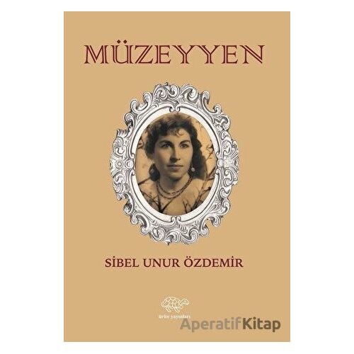 Müzeyyen - Sibel Unur Özdemir - Ürün Yayınları