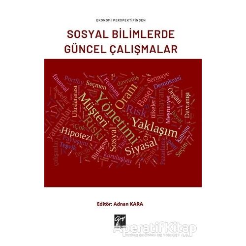 Ekonomi Perspektifinden Sosyal Bilimlerde Güncel Çalışmalar - Adnan Kara - Gazi Kitabevi