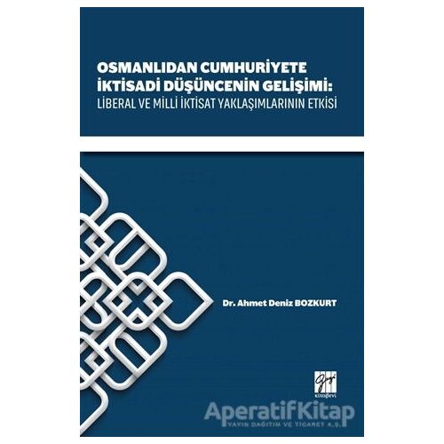 Osmanlıdan Cumhuriyete İktisadi Düşüncenin Gelişimi: Liberal ve Milli İktisat Yaklaşımlarının Etkisi