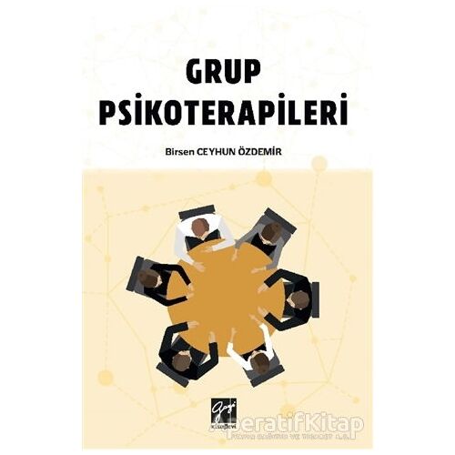Grup Psikoterapileri - Birsen Ceyhun Özdemir - Gazi Kitabevi
