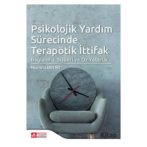Psikolojik Yardım Sürecinde Terapötik İttifak - Mehmet Kandemir - Pegem Akademi Yayıncılık