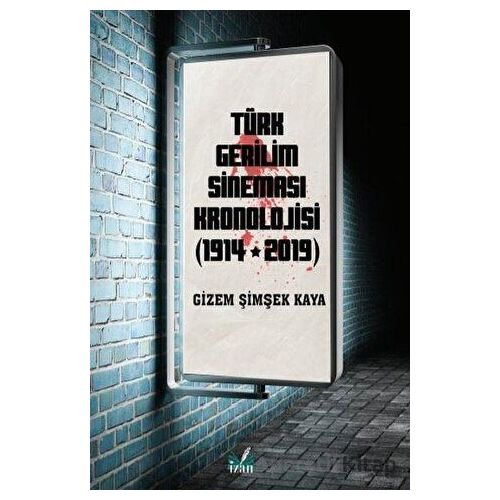 Türk Gerilim Sineması Kronolojisi (1914-2019) - Gizem Şimşek Kaya - İzan Yayıncılık