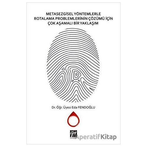 Metasezgisel Yöntemlerle Rotalama Problemlerinin Çözümü İçin Çok Aşamalı Bir Yaklaşım