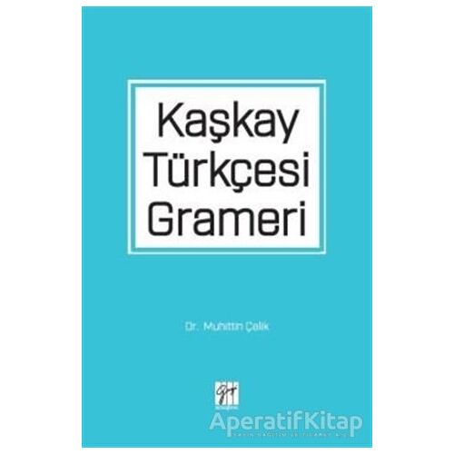 Kaşkay Türkçesi Grameri - Muhittin Çelik - Gazi Kitabevi