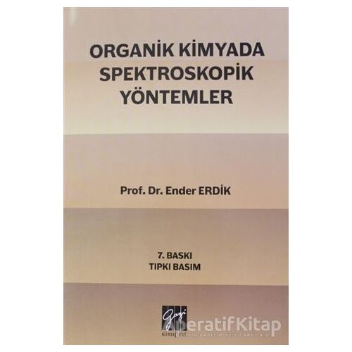 Organik Kimyada Spektroskopik Yöntemler - Ender Erdik - Gazi Kitabevi