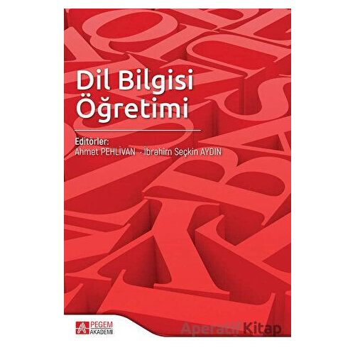 Dil Bilgisi Öğretimi - Ahmet Pehlivan - Pegem Akademi Yayıncılık