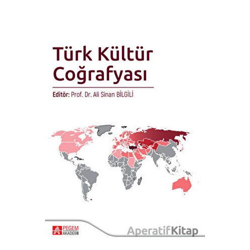 Türk Kültür Coğrafyası - Ali Sinan Bilgili - Pegem Akademi Yayıncılık