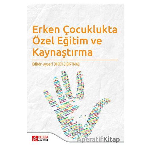 Erken Çocuklukta Özel Eğitim ve Kaynaştırma - Kolektif - Pegem Akademi Yayıncılık