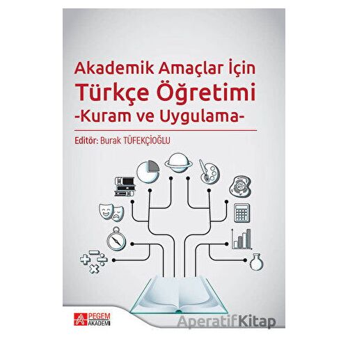 Akademik Amaçlar İçin Türkçe Öğretimi -Kuram ve Uygulama- - Kolektif - Pegem Akademi Yayıncılık