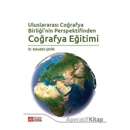 Uluslararası Coğrafya Birliğinin Perspektifinden Coğrafya Eğitimi