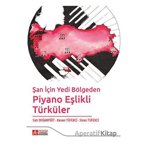 Şan için Yedi Bölgeden Piyano Eşlikli Türküler - Satı Doğanyiğit - Pegem Akademi Yayıncılık