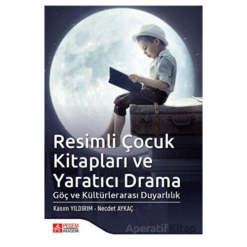 Resimli Çocuk Kitapları ve Yaratıcı Drama - Necdet Aykaç - Pegem Akademi Yayıncılık