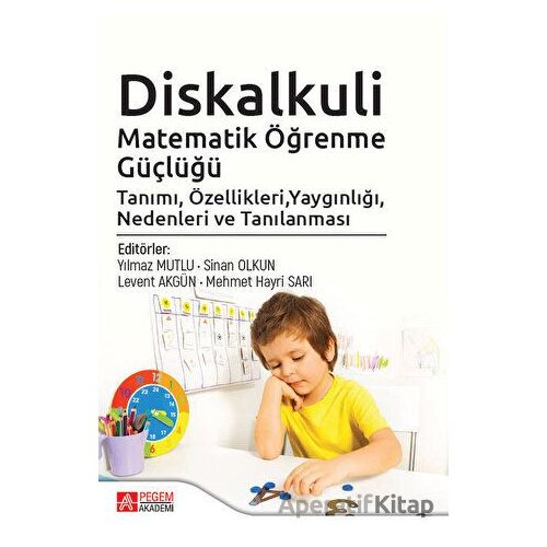 Diskalkuli Matematik Öğrenme Güçlüğü Tanımı, Özellikleri, Yaygınlığı, Nedenleri ve Tanılaması