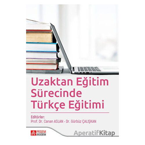 Uzaktan Eğitim Sürecinde Türkçe Eğitimi - Nermin Yazıcı - Pegem Akademi Yayıncılık