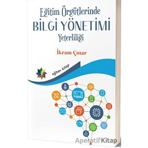 Eğitim Örgütlerinde Bilgi Yönetimi Yeterliliği - İkram Çınar - Eğiten Kitap