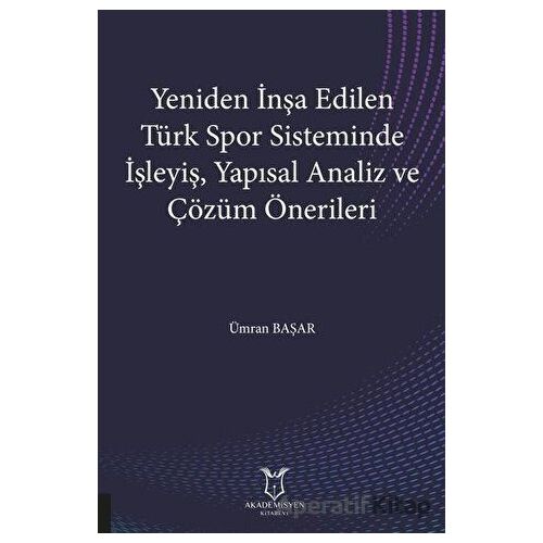 Yeniden İnşa Edilen Türk Spor Sisteminde İşleyiş Yapısal Analiz ve Çözüm Önerileri