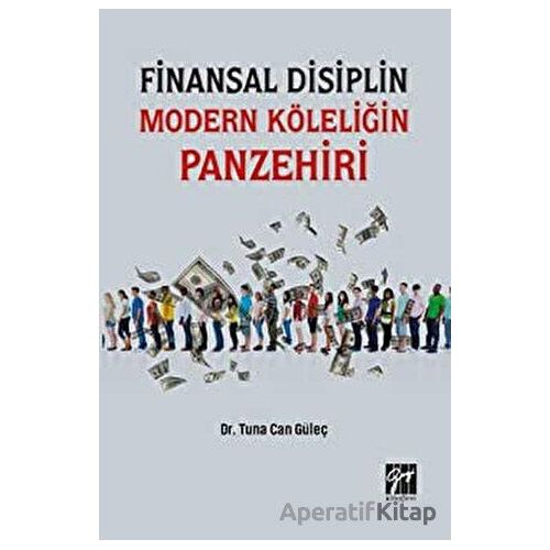 Finansal Disiplin Modern Köleliğin Panzehiri - Tuna Can Güleç - Gazi Kitabevi