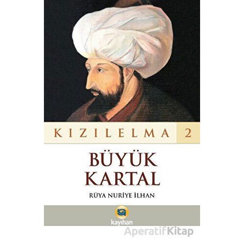 Kızılelma 2 - Büyük Kartal - Rüya Nuriye İlhan - Kayıhan Yayınları