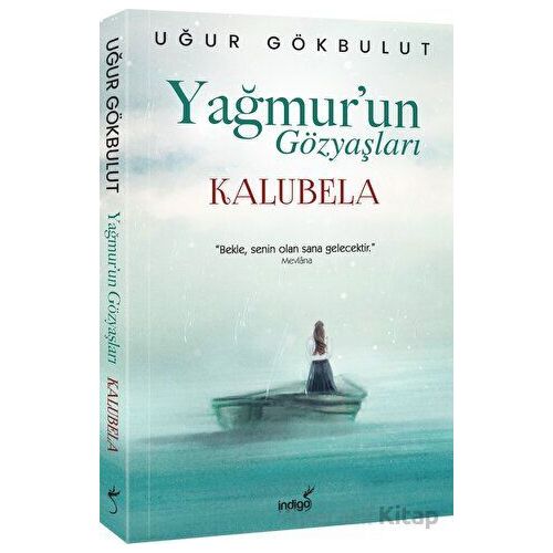 Yağmur’un Gözyaşları - Kalubela - Uğur Gökbulut - İndigo Kitap