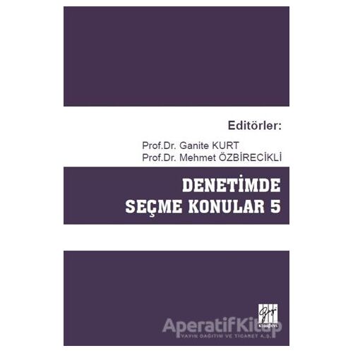 Denetimde Seçme Konular 5 - Ganite Kurt - Gazi Kitabevi