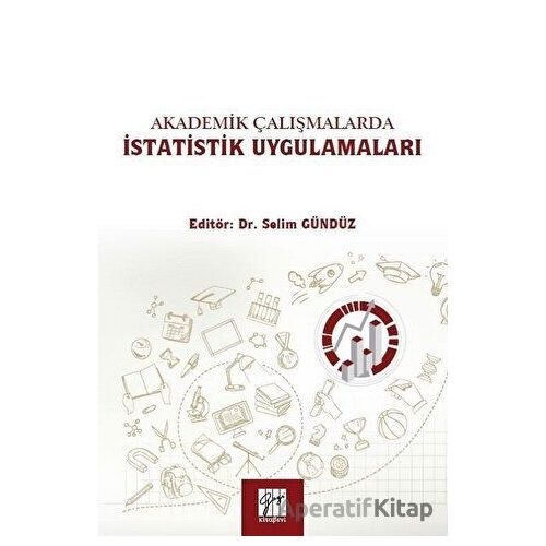 Akademik Çalışmalarda İstatistik Uygulamaları - Selim Gündüz - Gazi Kitabevi