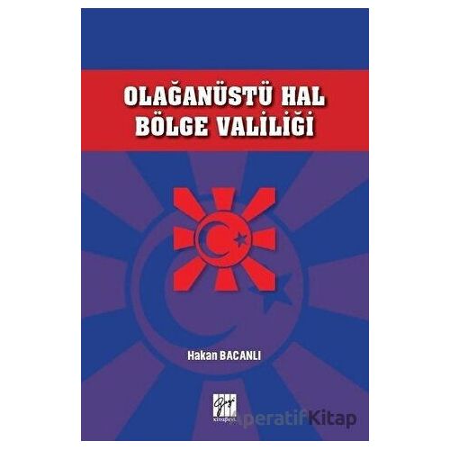 Olağanüstü Hal Bölge Valiliği - Hakan Bacanlı - Gazi Kitabevi