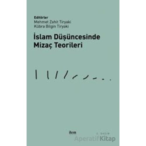İslam Düşüncesinde Mizaç Teorileri - Kolektif - İlem Yayınları