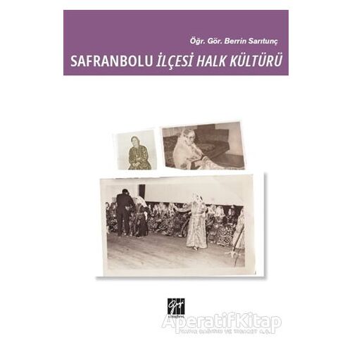Safranbolu İlçesi Halk Kültürü - Berrin Sarıtunç - Gazi Kitabevi