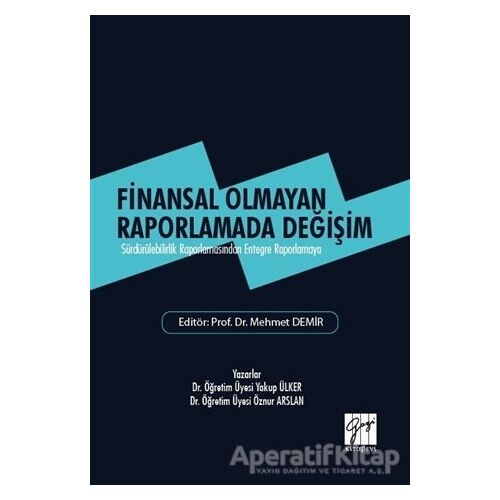 Finansal Olmayan Raporlamada Değişim - Öznur Arslan - Gazi Kitabevi