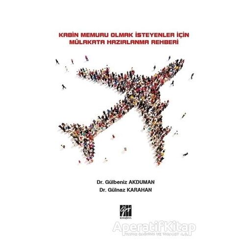 Kabin Memuru Olmak İsteyenler İçin Mülakata Hazırlanma Rehberi - Gülbeniz Akduman - Gazi Kitabevi