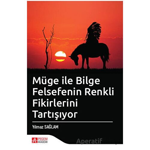 Müge İle Bilge Felsefenin Renkli Fikirlerini Tartışıyor - Yılmaz Sağlam - Pegem Akademi Yayıncılık