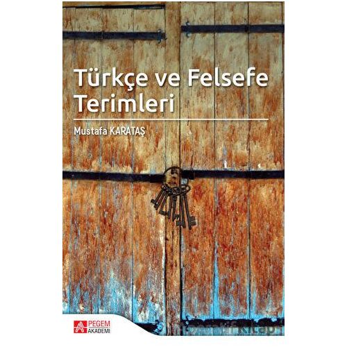 Türkçe ve Felsefe Terimleri - Mustafa Karataş - Pegem Akademi Yayıncılık