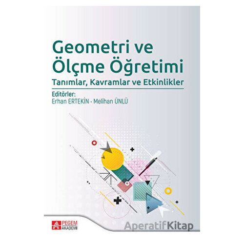 Geometri ve Ölçme Öğretimi - Kolektif - Pegem Akademi Yayıncılık