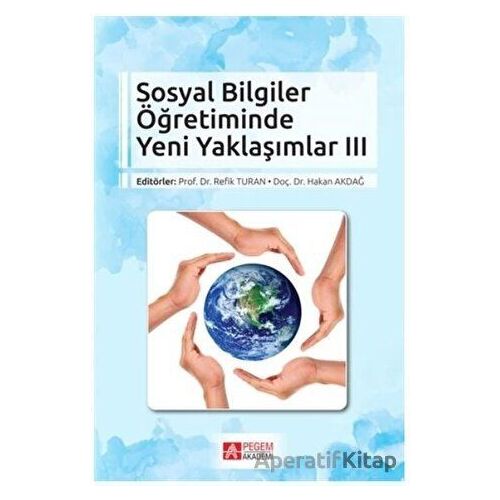 Sosyal Bilgiler Öğretiminde Yeni Yaklaşımlar 3 - Kolektif - Pegem Akademi Yayıncılık