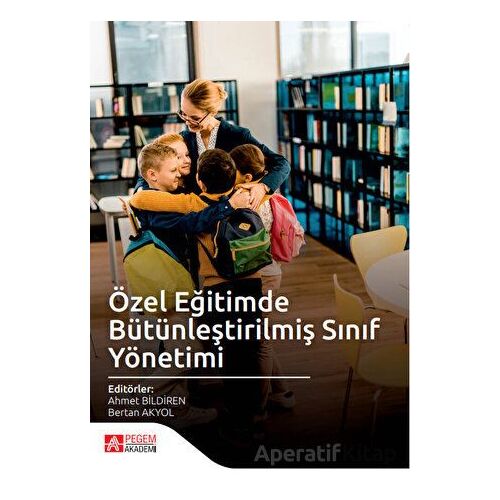 Özel Eğitimde Bütünleştirilmiş Sınıf Yönetimi - Kolektif - Pegem Akademi Yayıncılık