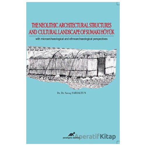 The Neolithic Architectural Structures and Cultural Landscape of Sumaki Höyük